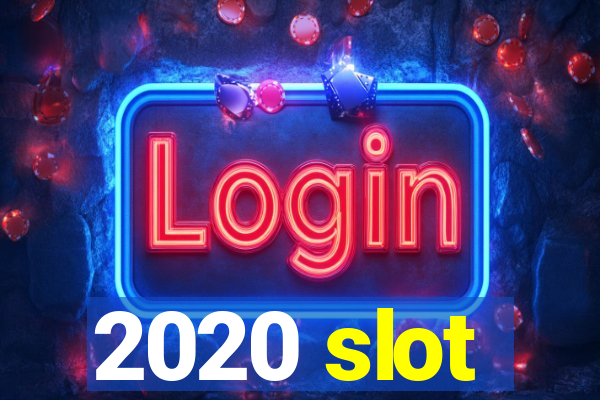 2020 slot