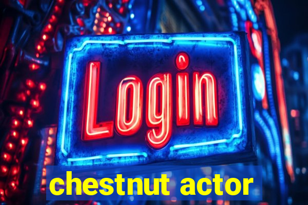 chestnut actor