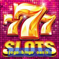 jogo bingo oasis paga mesmo