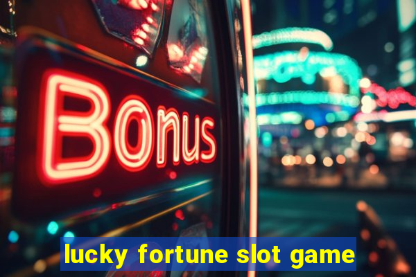 lucky fortune slot game