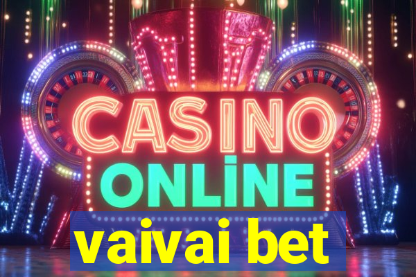 vaivai bet