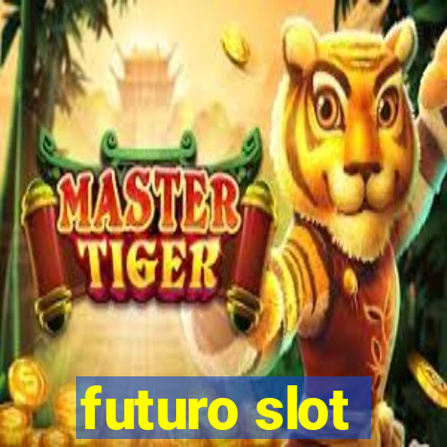 futuro slot