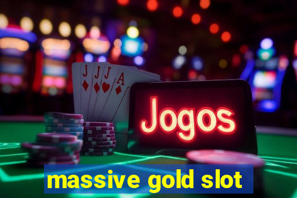 massive gold slot