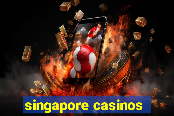 singapore casinos