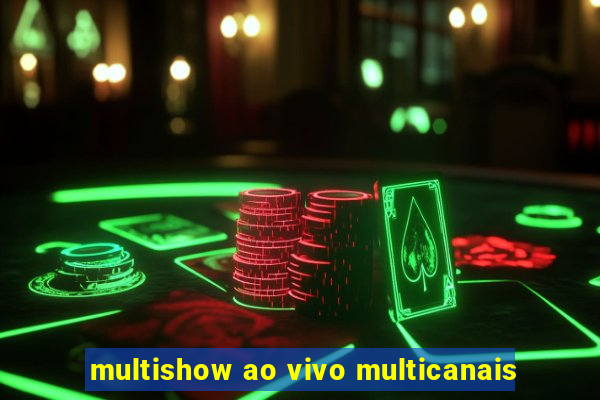 multishow ao vivo multicanais