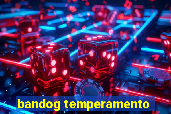 bandog temperamento