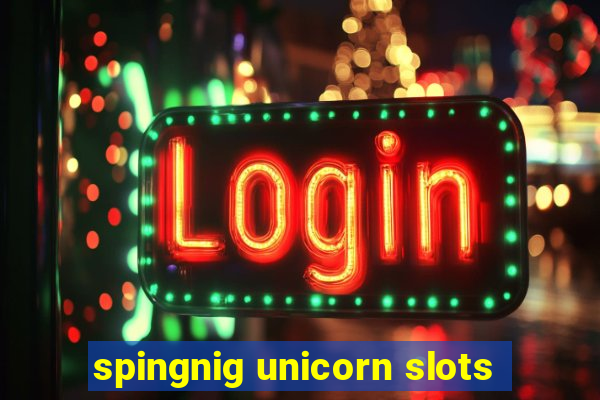 spingnig unicorn slots