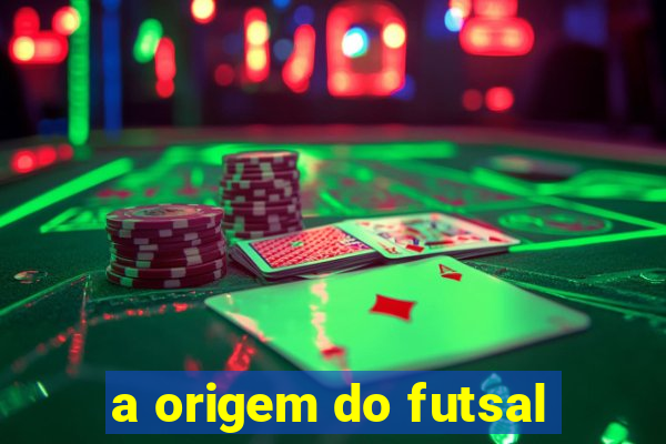 a origem do futsal