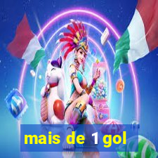 mais de 1 gol