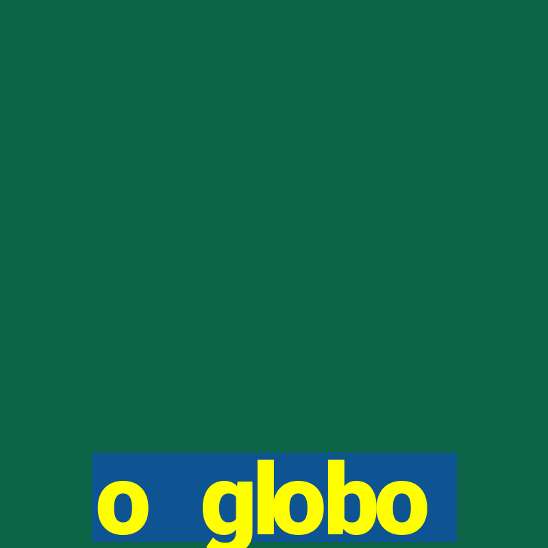 o globo absolutamente notícias