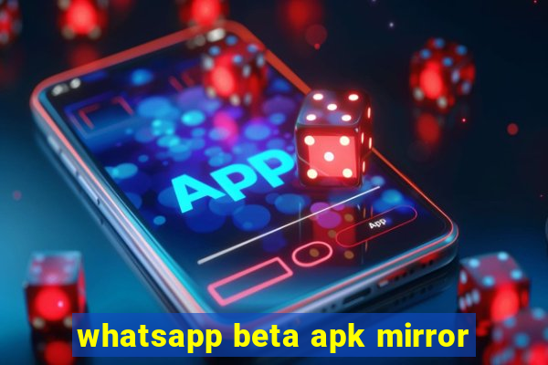 whatsapp beta apk mirror