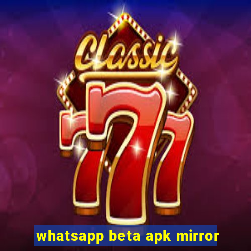 whatsapp beta apk mirror