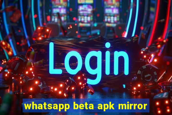 whatsapp beta apk mirror