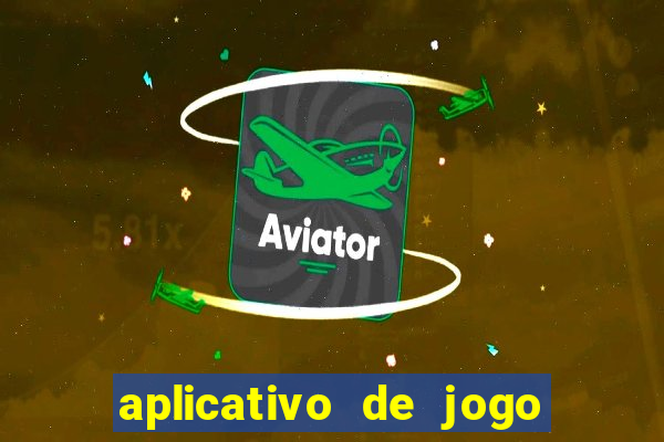 aplicativo de jogo pra ganhar dinheiro