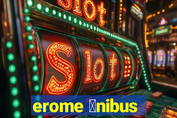 erome 么nibus