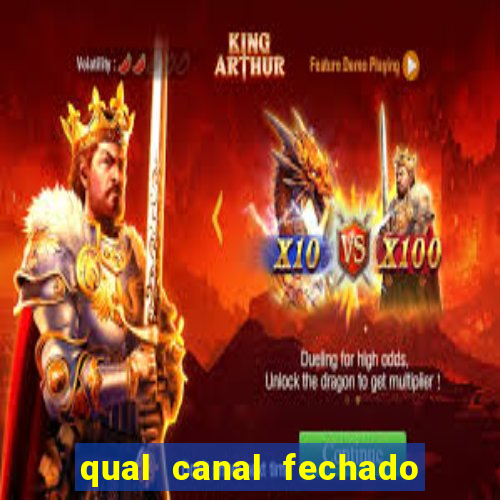 qual canal fechado vai passar