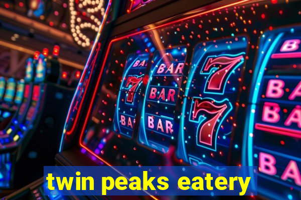 twin peaks eatery