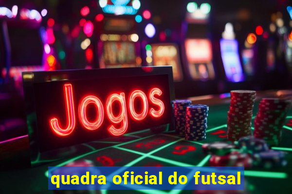 quadra oficial do futsal