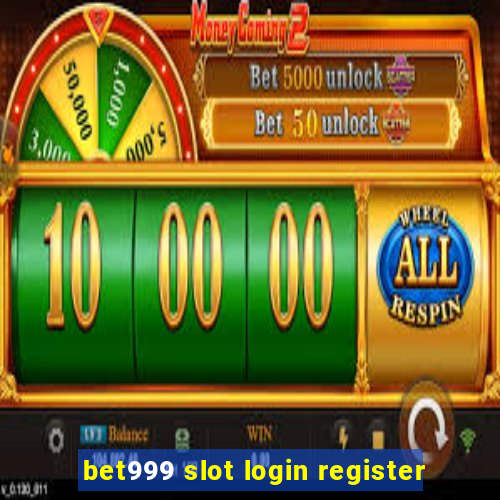 bet999 slot login register