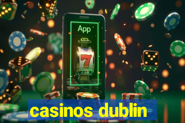 casinos dublin