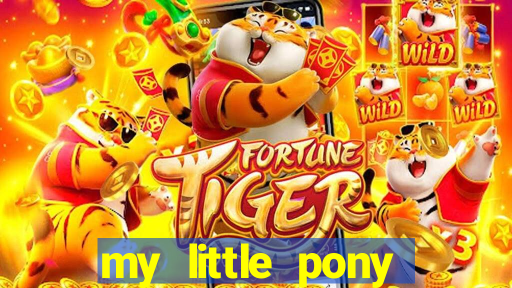 my little pony jogos de vestir