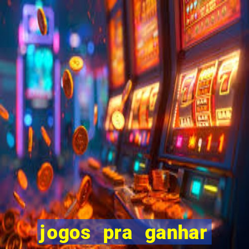 jogos pra ganhar dinheiro de verdade