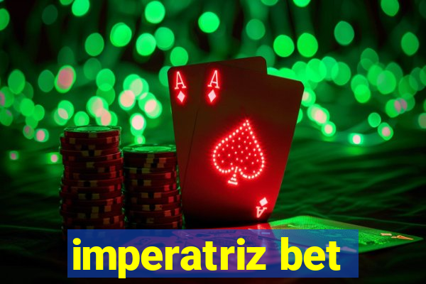 imperatriz bet