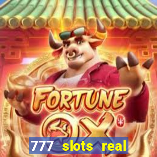 777 slots real casino cash