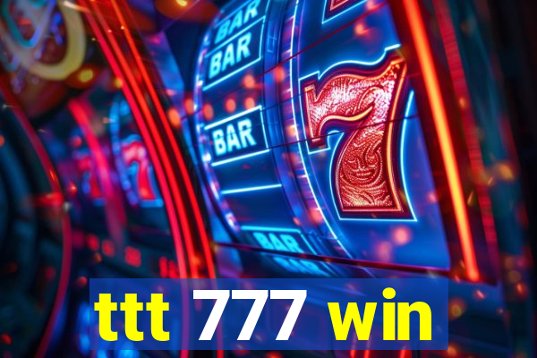 ttt 777 win