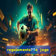 regulamenta??o jogo do tigrinho