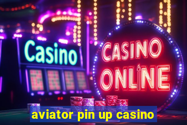 aviator pin up casino