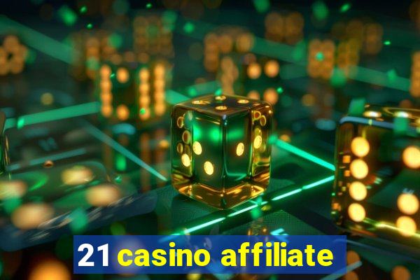 21 casino affiliate