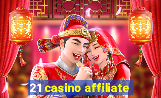 21 casino affiliate