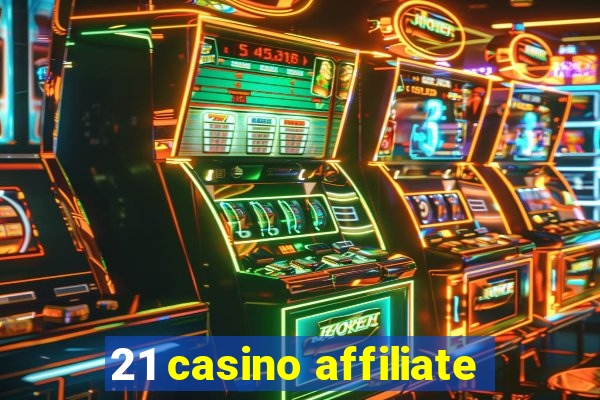 21 casino affiliate