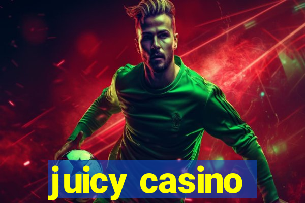 juicy casino