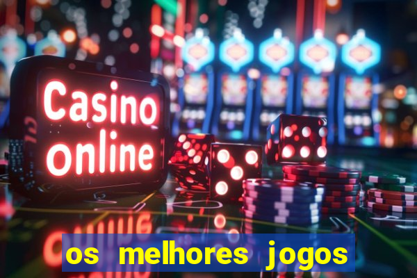 os melhores jogos on line