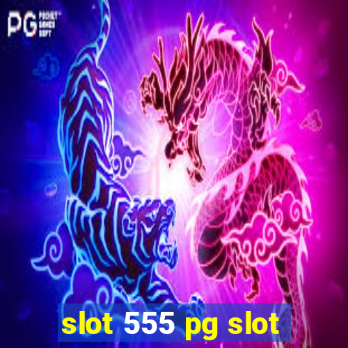 slot 555 pg slot