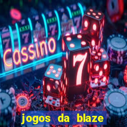 jogos da blaze para ganhar dinheiro