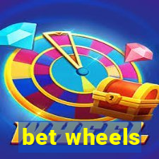 bet wheels