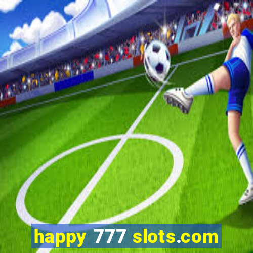 happy 777 slots.com