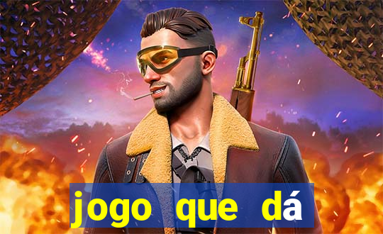 jogo que dá dinheiro para jogar