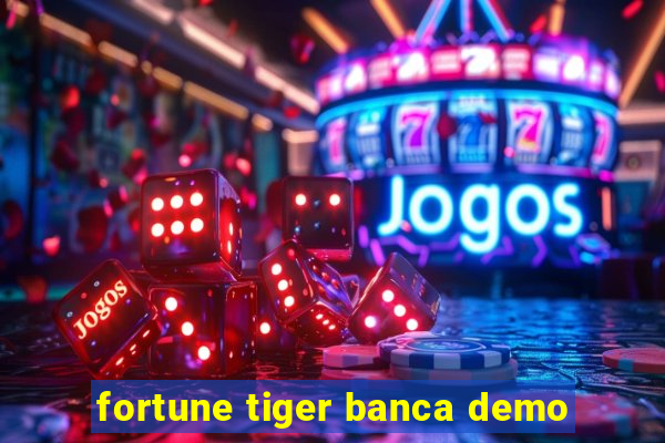 fortune tiger banca demo