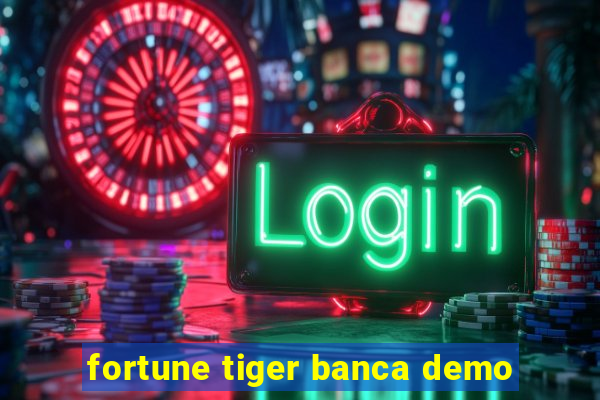 fortune tiger banca demo