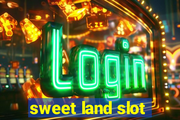 sweet land slot