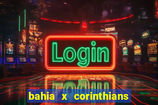 bahia x corinthians onde assistir