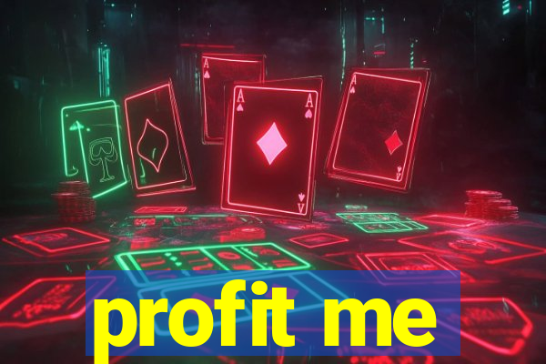 profit me