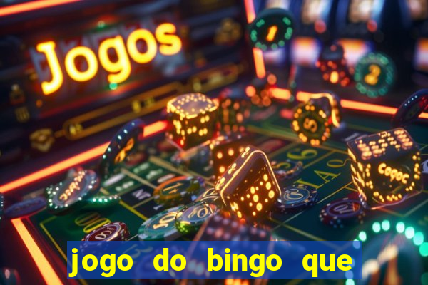 jogo do bingo que ganha dinheiro