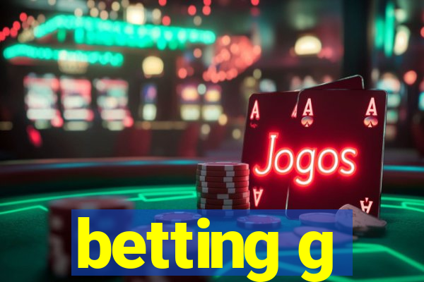 betting g