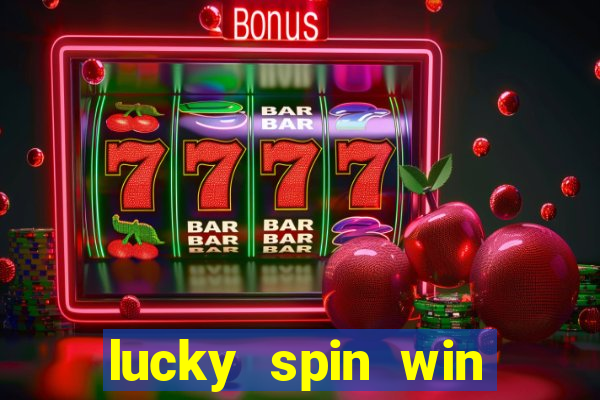 lucky spin win real money