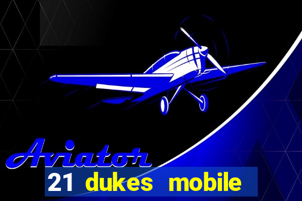 21 dukes mobile casino app